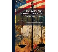 Overview And Compilation Of U.S. Trade Statutes