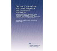 Overview of international science and technology policy the federal organization :: Joint hearing before the Committee on Foreign Affairs and the ... Congress, second session, May 20, 1986