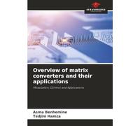 Overview of matrix converters and their applications: Modulation, Control and Applications