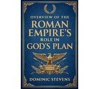 Overview of the Roman Empire's Role in God's Plan