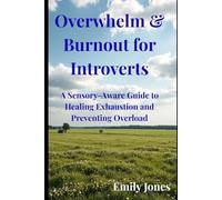 Overwhelm & Burnout for Introverts: A Sensory Aware Guide to Healing Exhaustion and Preventing Overload (The Sensory Aware Introvert Series)