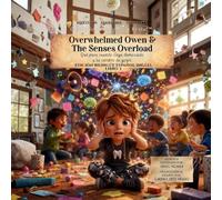 Overwhelmed Owen and the Senses Overload: Qué pasa cuando llega demasiado a tu cerebro de golpe: 3 (Think Like a Brain!: The Busy Brain Café)