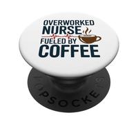 Overworked Nurse Fueled by Coffee Funny Work Humor Design PopSockets PopGrip Adhesivo