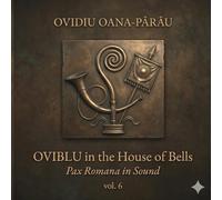 OVIBLU in the House of Bells: Pax Romana in Sound - Vol. 6