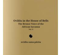 Oviblu in the House of Bells: The Bronze Voice of the African Savanna - Vol. 9