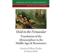 Ovid in the Vernacular: Translations of the Metamorphoses in the Middle Ages & Renaissance