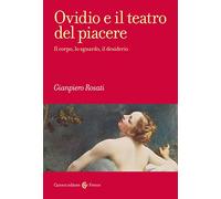 Ovidio e il teatro del piacere. Il corpo, lo sguardo, il desiderio (Frecce)
