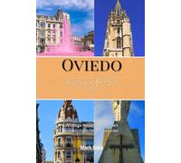 Oviedo-Reiseführer 2025: Wichtige Reisetipps und Sehenswürdigkeiten für Asturien