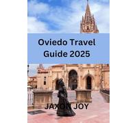 Oviedo Travel Guide 2025: Oviedo Uncovered: A Travel Guide to the City's Top Attractions and Hidden Gems
