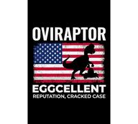 Oviraptor - Eggcellent Reputation, Cracked Case: American Flag Dinosaur Fossil Notebook - Funny Journal for Writing Notes, Paleontology & Science Lovers, College Ruled Lined Paper