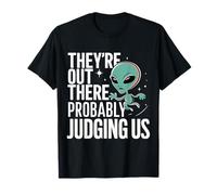 OVNI alienígena que están ahí fuera probablemente nos juzgando Camiseta