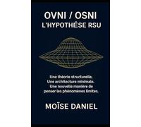 OVNI-OSNI - L’Hypothèse RSU: Une théorie unifiée du réel
