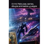 OVNI: Películas, series, dibujos animados y juegos: Listas cronológicas de cine, televisión, animación, videojuegos, documentales, cómics y cultura ... los ovnis desde los años cincuenta hasta hoy