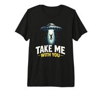 OVNI Take Me with You Unidentified Flying Object Funny Camiseta Premium