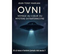 OVNI: Voyage au coeur du mystère extraterrestre