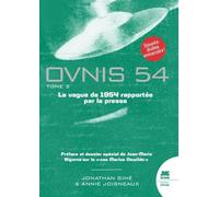 OVNIs 54: Tome 3, Catalogue de la vague Ovnis de 1954 rapportée par la presse d'après les archives de Jean Sider