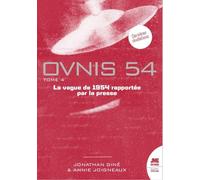 Ovnis 54: Tome 4, Catalogue de la vague Ovnis de 1954 rapportée par la presse d'après les archives de Jean Sider