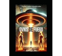 OVNIS DE FUEGO: El primer análisis exhaustivo sobre ovnis incendiarios