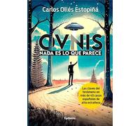 OVNIS NADA ES LO QUE PARECE | Carlos Ollés Estopiñá