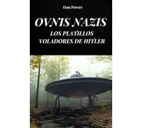 OVNIS NAZIS. LOS PLATILLOS VOLADORES DE HITLER: La historia de Haunebu y el proyecto V7 para la construcción de vehículos antigravedad por parte del Tercer Reich