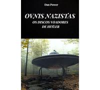 OVNIS NAZISTAS. OS DISCOS VOADORES DE HITLER: A história de Haunebu e o projeto V7 para a construção de veículos antigravidade pelo Terceiro Reich