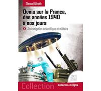 Ovnis sur la France, des années 1940 à nos jours: Tome 2, L'investigation scientifique et militaire
