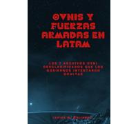 OVNIS y fuerzas armadas en LATAM: Los 7 archivos OVNI desclasificados que los gobiernos intentaron ocultar