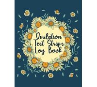 Ovulation test strips Log Book: Complete Ovulation and Menstrual Cycle Tracker for Women with Pregnancy Test Log and Fertility Tracker