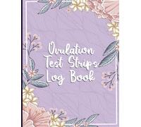 Ovulation test strips Log Book: Fertility and Ovulation Tracker for Women with Menstrual Cycle Monitoring, OPK Test Book, and Conception Tracker