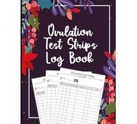 Ovulation test strips Log Book: Menstrual Cycle and Ovulation Tracker for Women Trying to Conceive with Fertility Stages and Pregnancy Progress Log
