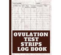 Ovulation Test Strips Log book: Track Ovulation and Pregnancy Test Results - A Helpful Companion for Women and Healthcare Providers on Their TTC Journey.