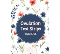 Ovulation Test Strips Log book: TTC Journal for Women Fertility Tracker, Manual Pregnancy Test Progress, and Ovulation Monitoring