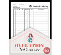 Ovulation Test Strips Log: Manual Pregnancy & Basal Body Temperature Chart Progress Record | Fertility Planner & Cycle Tracking Journal for Trying to Conceive TTC, 100 Pages