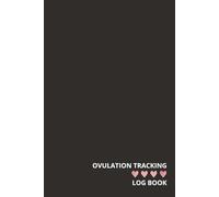 Ovulation Tracking Log Book: Basal Temperature, Ovulation Test, Cervical Mucus Tracking, TTC Helper