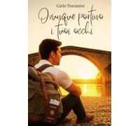 OVUNQUE PORTINO I TUOI OCCHI (La community di ilmiolibro.it)