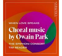 The Epiphoni Consort – When Love Speaks: Música coral de Owain Park – CD (estuche Jewel Case)