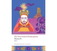 Owc Henry Iv Part I: The New Oxford Shakespeare (Oxford World’s Classics)