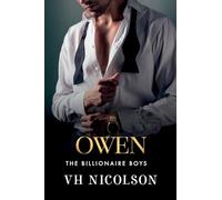 Owen: A strangers to lovers, unforgettable, steamy romance from VH Nicolson (The Billionaire Boys, 3)