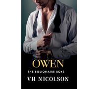 Owen: A strangers to lovers, unforgettable, steamy romance from VH Nicolson (The Billionaire Boys, 3)