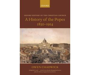 Owen Chadwick A History of the Popes 1830-1914 (Tapa blanda)