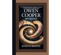 OWEN COOPER BIOGRAPHY: A Life of Determination, Passion, and Purpose - An Inspiring Journey of Vision, Hope, and Lasting Legacy