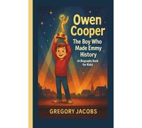Owen Cooper: The Boy Who Made Emmy History (A Biography Book for Kids)