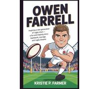 OWEN FARRELL: Inspiring a New Generation of Rugby Stars - A Fun and Inspiring Story of Teamwork, Courage, and Rugby Dreams