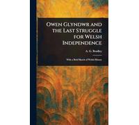 Owen Glyndwr and the Last Struggle for Welsh Independence