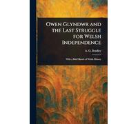Owen Glyndwr and the Last Struggle for Welsh Independence
