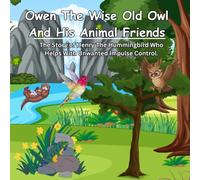 Owen The Wise Old Owl And His Animal Friends: The Story of Henry The Hummingbird Who Helps With Unwanted Impulse Control