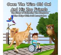 Owen The Wise Old Owl And His Zoo Friends: The Story of Katherine The Kangaroo Who Helps With Self Acceptance