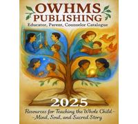 OWHMS PUBLISHING CATALOGUE 2025: Educators, Parents, Counselors Catalogue