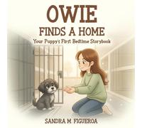 Owie Finds a Home: Your Puppy’s First Bedtime Storybook