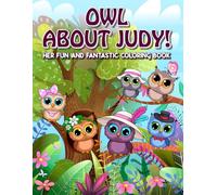 Owl About Judy!: Her Fun and Fantastic Coloring Book